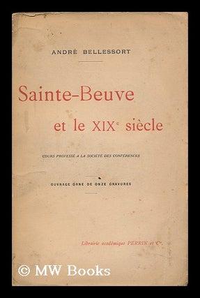 Item #128165 Sainte-Beuve Et Le Dix-Neuvieme Siecle, Cours Professe a La Societe Des Conferences....