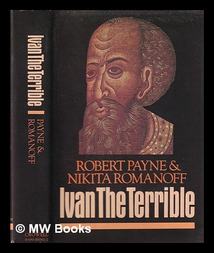 Item #128292 Ivan the Terrible [By] Robert Payne and Nikita Romanoff. Robert. Nikita Romanoff Payne.
