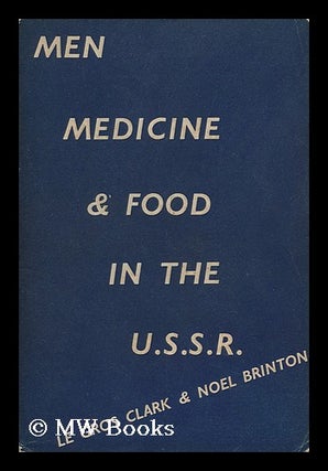 Item #128373 Men, Medicine and Food in the U. S. S. R. / by F. Le Gros Clark, B. A. , and L. Noel...