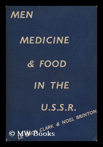 Item #128373 Men, Medicine and Food in the U. S. S. R. / by F. Le Gros Clark, B. A. , and L. Noel Brinton, B.A. F. Le Gros. L. Noel Brinton Clark.