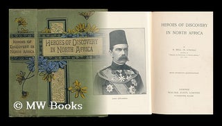Item #12854 Heroes of discovery in North Africa / by N. Bell. Nancy R. E. Meugens Bell, -1933