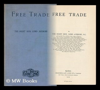 Item #128646 Free Trade. John Lubbock Avebury, 1st Baron