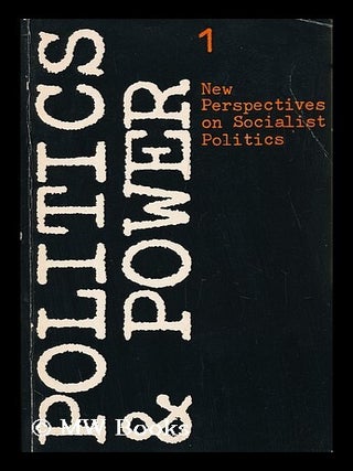 Item #128852 Politics and Power. 1 , New Perspectives on Socialist Politics. Mike. John Mathews....