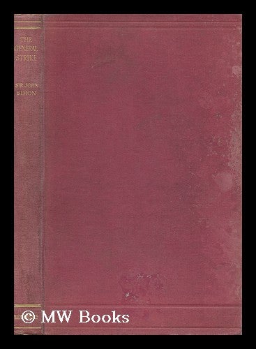 Item #128872 Three Speeches on the General Strike / by the Right Hon. Sir John Simon, M. P. ; with an Introduction, Diary of Events, and Appendices. John Allsebrook Simon Simon, Viscount.