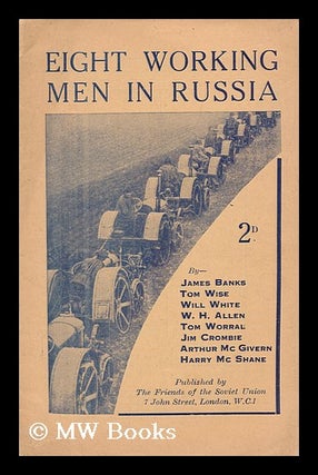Item #128896 Eight Working Men in Russia. James. Tom Wise. Will White Banks