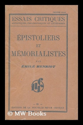 Item #128942 Epistoliers Et Memorialistes. Emile Henriot