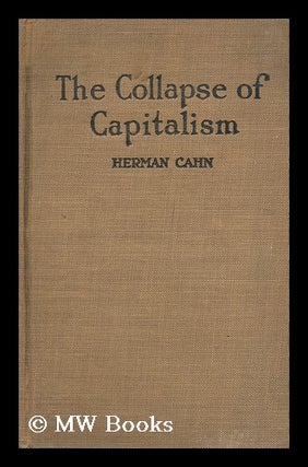 Item #129011 The Collapse of Capitalism, by Herman Cahn. Herman Cahn