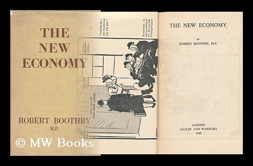 Item #129196 The New Economy / by Robert Boothby - [Publisher's Personal File Copy with a Small ARCHIVE of Quite Telling Manuscript Corespondence between Secker & Warburg and the Author [And Others] a Boothby Pamphlet Additionally Loosely Inserted]. Robert John Graham Boothby, 1900-.