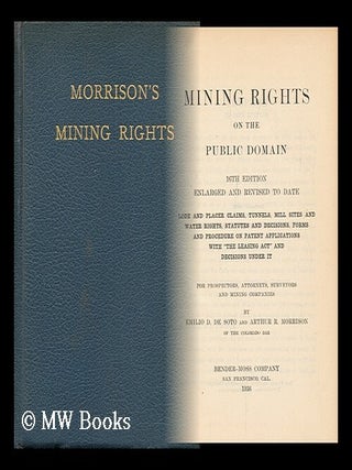 Item #129308 Mining Rights on the Public Domain. Lode and Placer Claims, Tunnels, Mill Sites and...