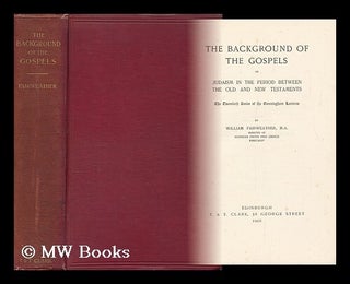 Item #129310 The Background of the Gospels; Or, Judaism in the Period between the Old and New...
