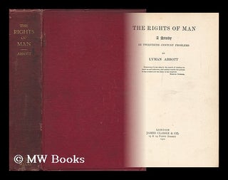 Item #129445 The Rights of Man : a Study in Twentieth Century Problems / by Lyman Abbott. Lyman...