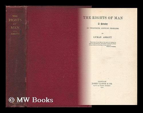 Item #129445 The Rights of Man : a Study in Twentieth Century Problems / by Lyman Abbott. Lyman Abbott.