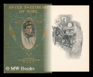 Item #129478 An Old Sweetheart of Mine [By] James Whitcomb Riley; Drawings by Howard Chandler...