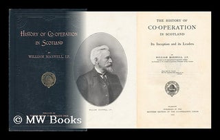 Item #129573 The History of Co-Operation in Scotland : its Inception and its Leaders / by William...