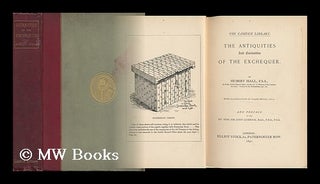 Item #129960 The Antiquities and Curiosities of the Exchequer / by Hubert Hall ; with...