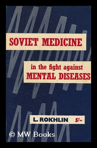 Item #130128 Soviet Medicine in the Fight Against Mental Diseases. / [Translated from the Russian by David Myshne]. L. L. Rokhlin.