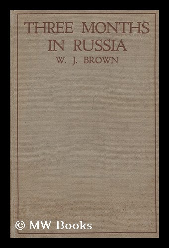 Item #130165 Three Months in Russia / by W. J. Brown. William John Brown.