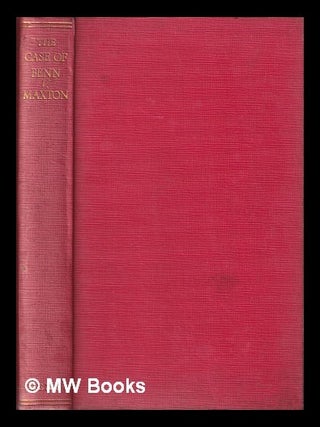 Item #130239 The Case of Benn V. Maxton : Being a Correspondence on Capitalism and Socialism, to...
