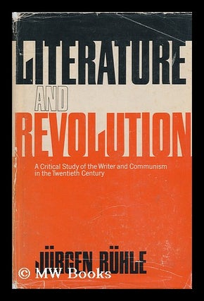 Item #130346 Literature and Revolution : a Critical Study of the Writer and Communism in the...
