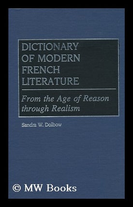 Item #130367 Dictionary of Modern French Literature : from the Age of Reason through Realism /...