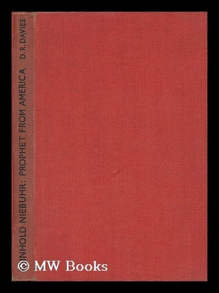 Item #130388 Reinhold Niebuhr : Prophet from America / by D. R. Davies. David Richard Davies