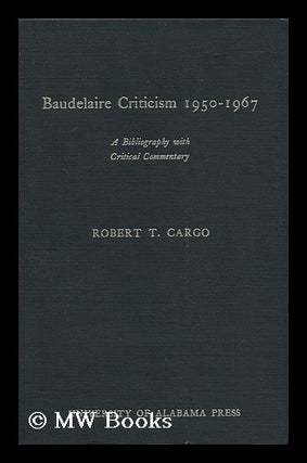 Item #130411 Baudelaire Criticism, 1950-1967 : a Bibliography with Critical Commentary / Robert...