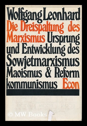 Item #130726 Die Dreispaltung Des Marxismus : Ursprung U. Entwicklung D. Sowjetmarxismus, Maoismus U. Reformkommunismus. Wolfgang Leonhard.