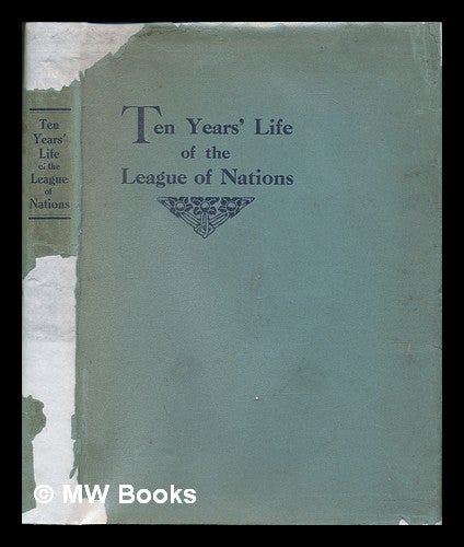 Item #13076 Ten Years Life of the League of Nations. a History of the Origins of the League and of its Development from A. D. 1919 to 1929 / Compiled by John Eppstein ... and an Epilogue by Gilbert Murray. John. Gilbert Murray Eppstein.