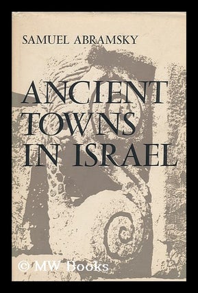 Item #130799 Ancient Towns in Israel. Samuel Abramsky