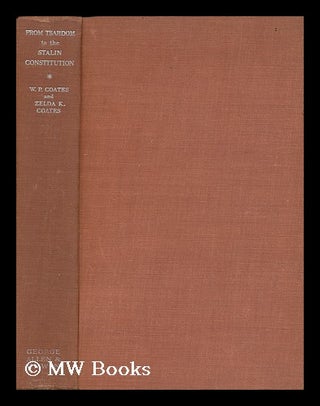 Item #130955 From Tsardom to the Stalin Constitution / by W. P. Coates and Zelda K. Coates. W. P....