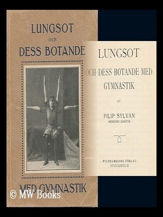 Item #130982 Lungsot Och Dess Botande Med Gymnastik - [Consumption and its Cure by Physical...