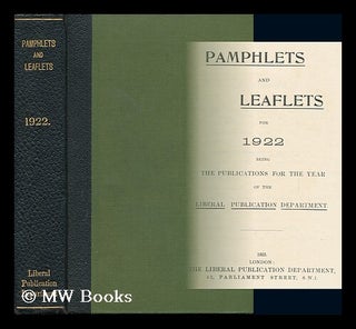Item #131011 Pamphlets and Leaflets for 1922 / Liberal Publications Department. Liberal...