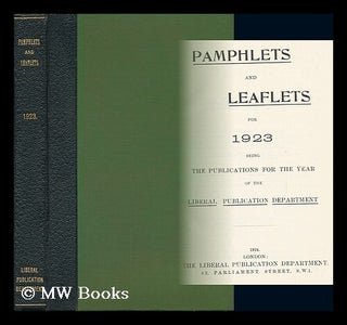 Item #131017 Pamphlets and Leaflets for 1923 / Liberal Publications Department. Liberal...