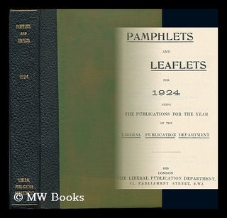 Item #131018 Pamphlets and Leaflets for 1924 / Liberal Publications Department. Liberal...
