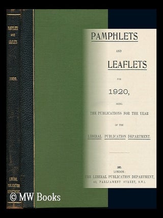 Item #131020 Pamphlets and Leaflets for 1920 / Liberal Publications Department. Liberal...