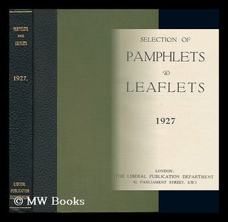 Item #131021 Pamphlets and Leaflets for 1927 / Liberal Publications Department. Liberal...