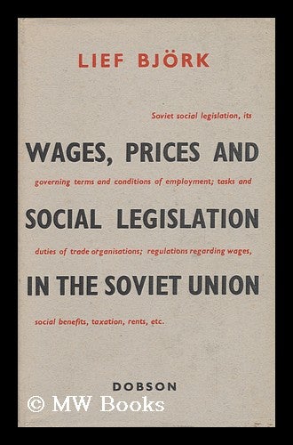 Item #131028 Wages, Prices and Social Legislation in the Soviet Union. / Translated from the Swedish by M. A. Michael. Leif Bjork.