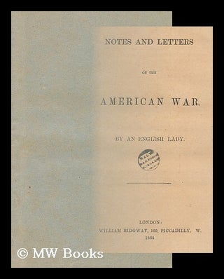 Item #131139 Notes and Letters on the American War / by an English Lady. An English Lady