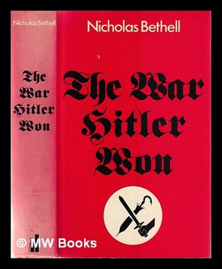 Item #131196 The War Hitler Won, September 1939 / by Nicholas Bethell. Nicholas Bethell