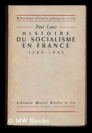Item #131369 Histoire Du Socialisme En France, 1789-1945. Paul Louis