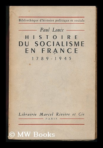 Item #131369 Histoire Du Socialisme En France, 1789-1945. Paul Louis.