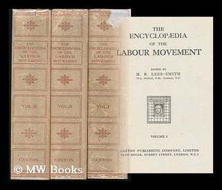 Item #131432 The Encyclopaedia of the Labour Movement, Edited by H. B. Lees-Smith. Hastings...