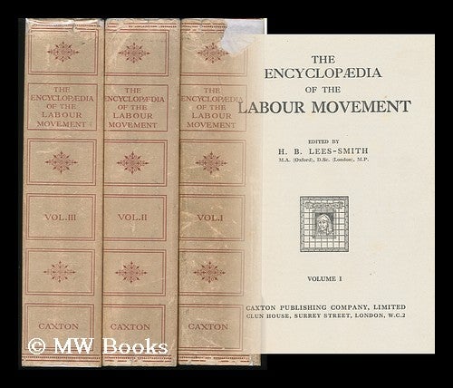 Item #131432 The Encyclopaedia of the Labour Movement, Edited by H. B. Lees-Smith. Hastings Bertrand Lees-Smith.