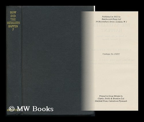 Item #131551 How Did the Satellites Happen? : a Study of the Soviet Seizure of Eastern Europe / by a Student of Affairs. with a Pref. by Hector McNeil. A Student Of Affairs.