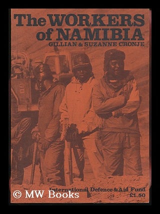 Item #131731 The Workers of Namibia / by Gillian and Suzanne Cronje. Gillian Cronje, 1951