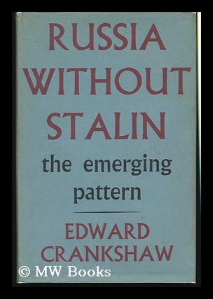 Item #131831 Russia Without Stalin : the Emerging Pattern / Edward Crankshaw. Edward Crankshaw