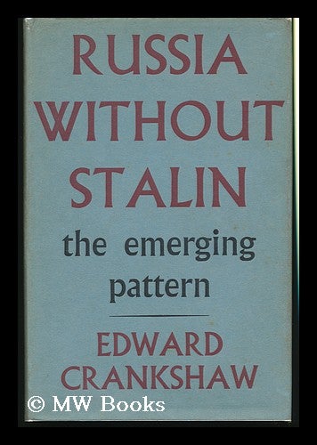 Item #131831 Russia Without Stalin : the Emerging Pattern / Edward Crankshaw. Edward Crankshaw.