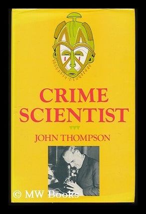 Item #132032 Crime Scientist / John Thompson. John Thompson