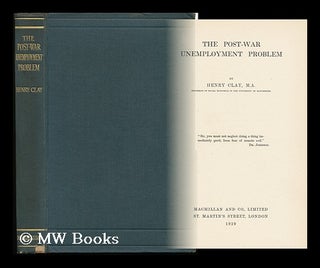 Item #132071 The Post-War Unemployment Problem / by Henry Clay. Henry Clay