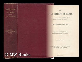 Item #132106 The Early Religion of Israel : As Set Forth by Biblical Writers and by Modern...